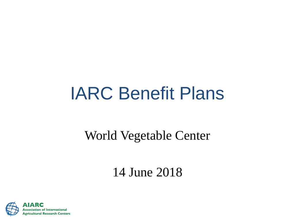 IARC Benefit Plans World Vegetable Center 14 June - slide 1 of 89