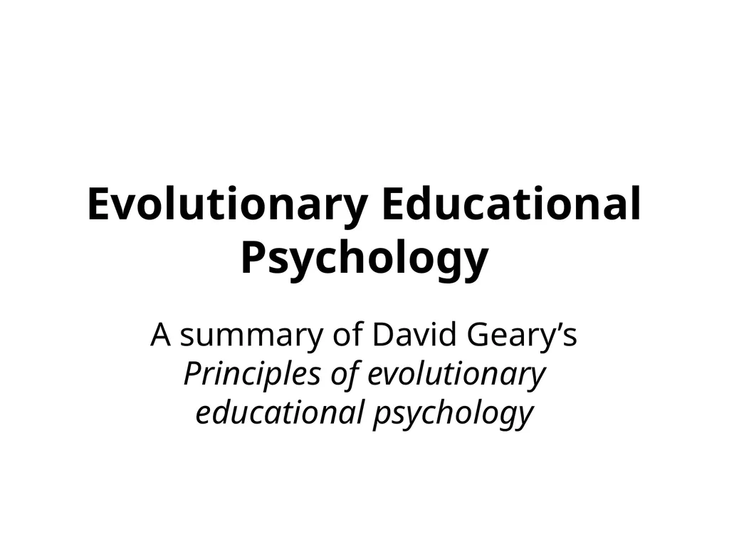 Evolutionary Educational Psychology A summary of - slide 1 of 16