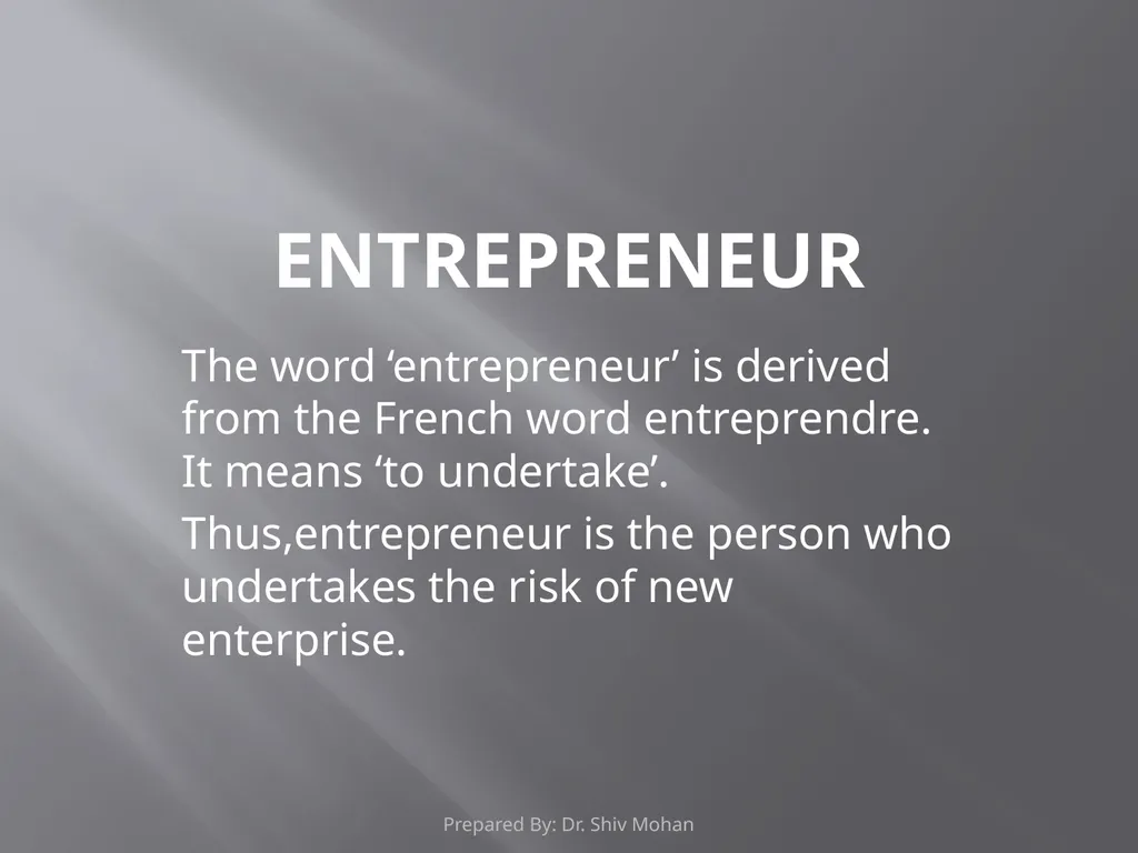 ENTREPRENEUR The word ‘entrepreneur’ is derived - slide 1 of 8