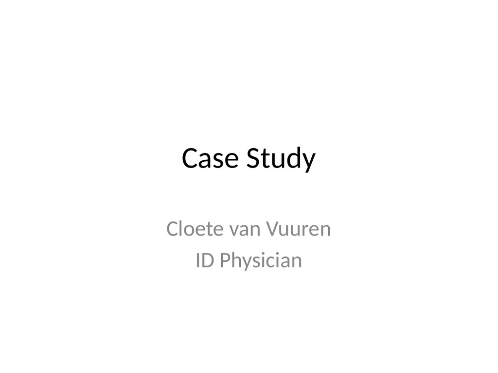 Case Study Cloete van Vuuren ID Physician 50 year - slide 1 of 57