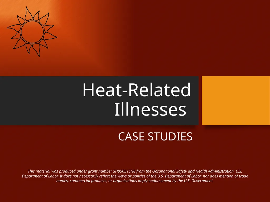 Heat-Related Illnesses CASE STUDIES This material - slide 1 of 20