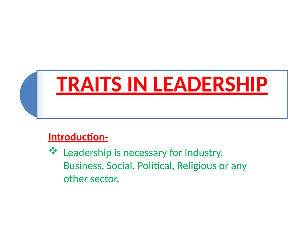Introduction- Leadership is necessary for - slide 1 of 10
