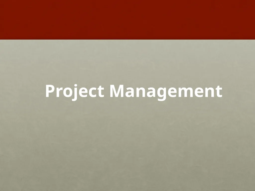 Project Management What is Project Management? - slide 1 of 37