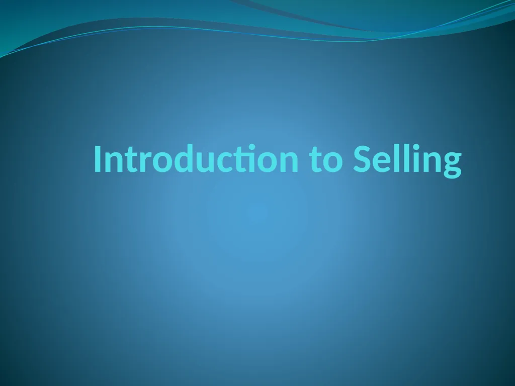 Introduction to Selling What is Selling? The AMA - slide 1 of 16