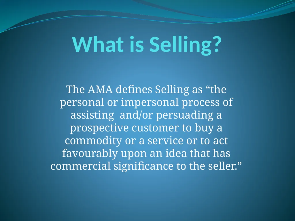Introduction to Selling What is Selling? The AMA - slide 2 of 16