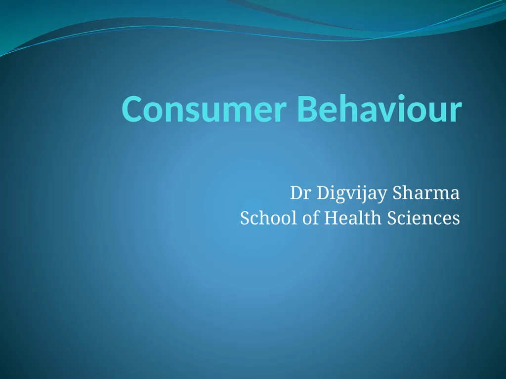 Consumer Behaviour Dr Digvijay Sharma School of - slide 1 of 15