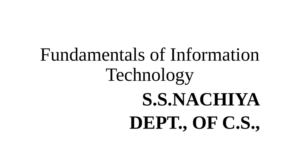 Fundamentals of Information Technology S.S.NACHIYA - slide 1 of 13