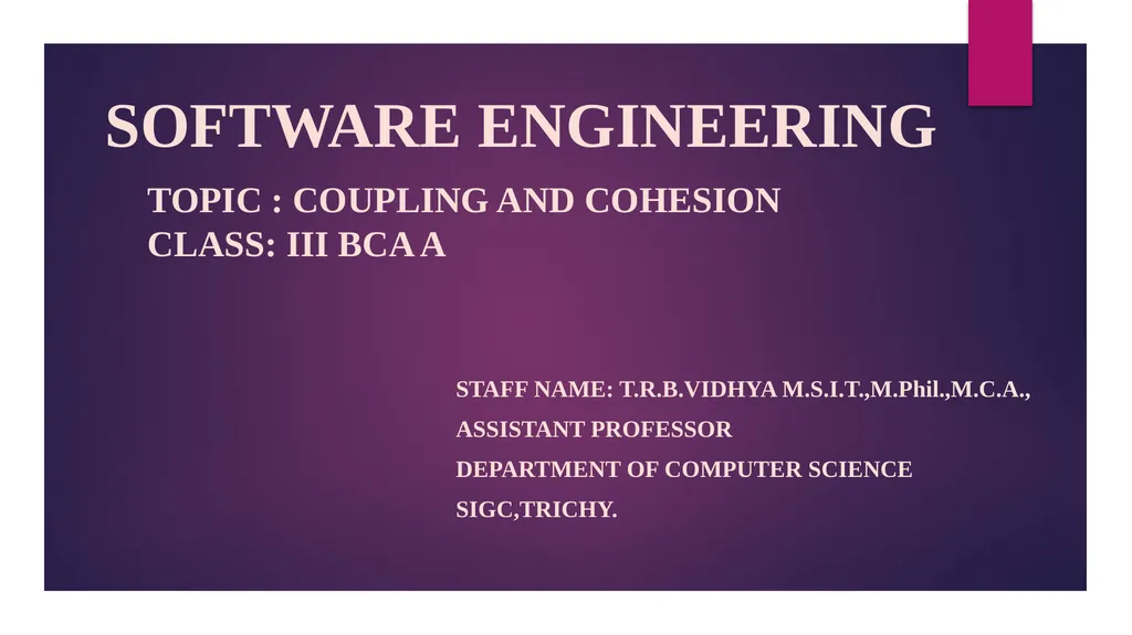 SOFTWARE ENGINEERING TOPIC : COUPLING AND COHESION - slide 1 of 27
