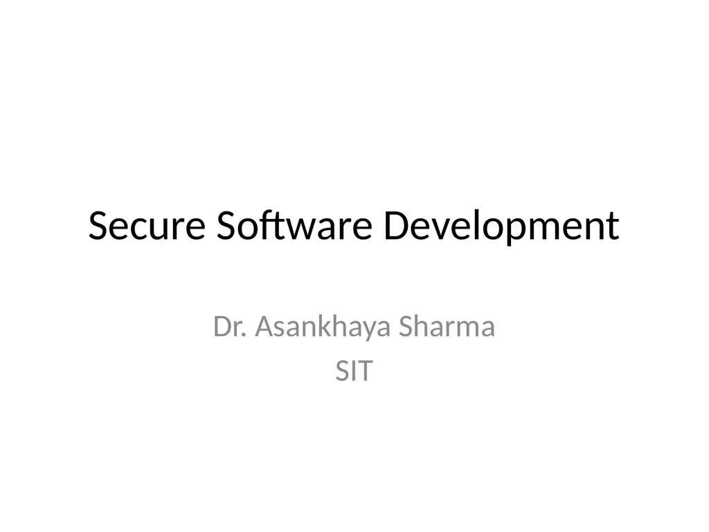 Secure Software Development Dr. Asankhaya Sharma