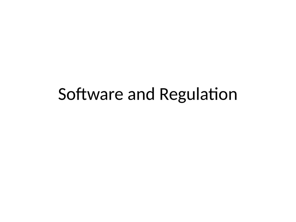 Software and Regulation Why should software be - slide 1 of 6