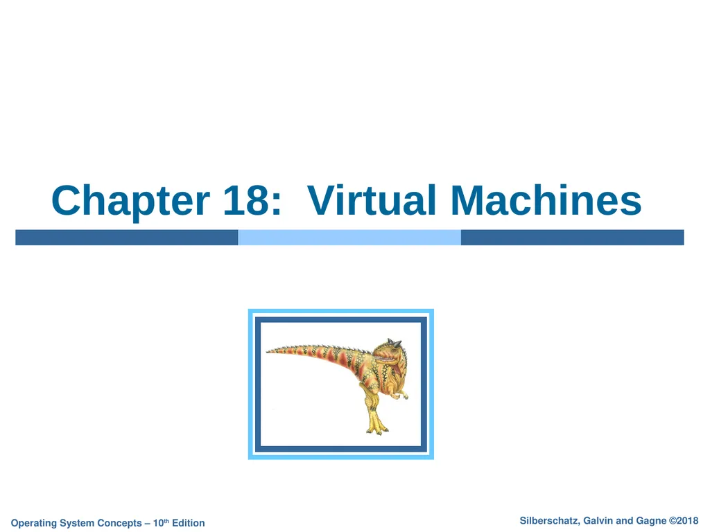 Chapter 18: Virtual Machines Chapter 18: Virtual