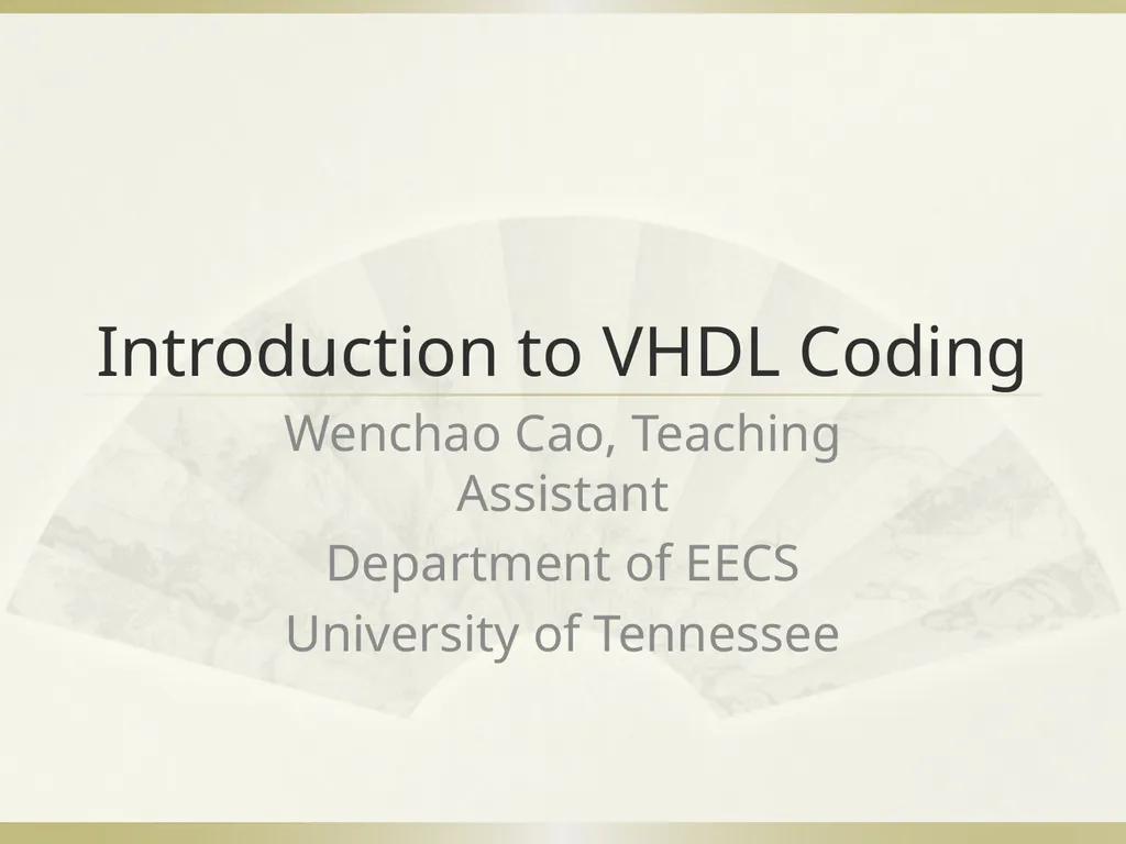 Introduction to VHDL Coding Wenchao Cao, Teaching