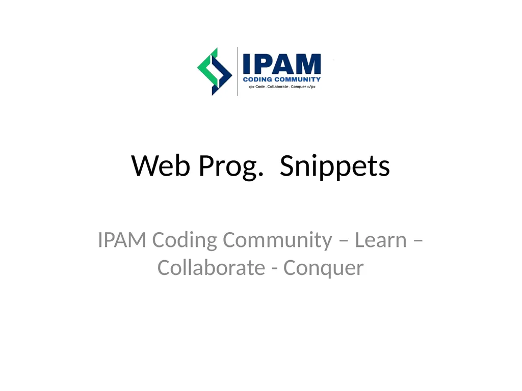Web Prog. Snippets IPAM Coding Community – Learn – - slide 1 of 22