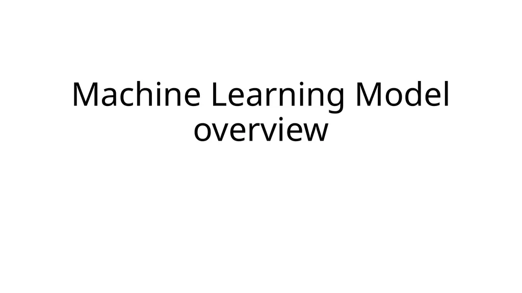 Machine Learning Model overview Types of ML models