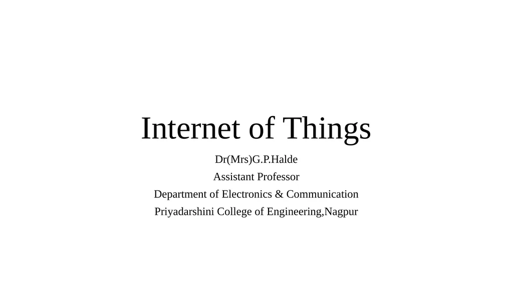 Internet of Things Dr(Mrs)G.P.Halde Assistant - slide 1 of 18