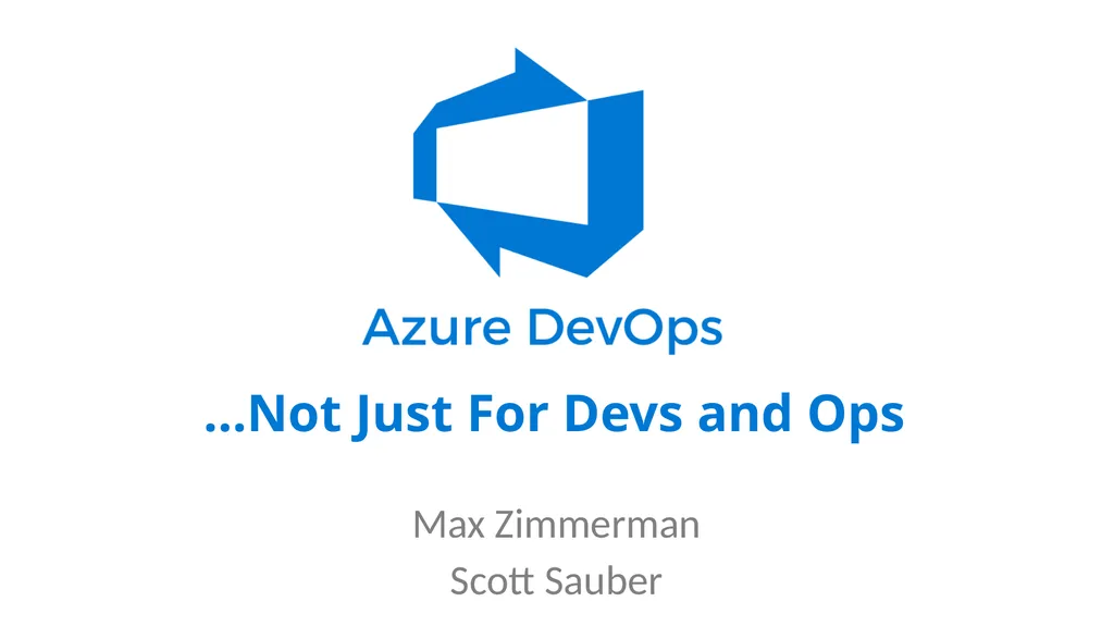 …Not Just For Devs and Ops Max Zimmerman Scott