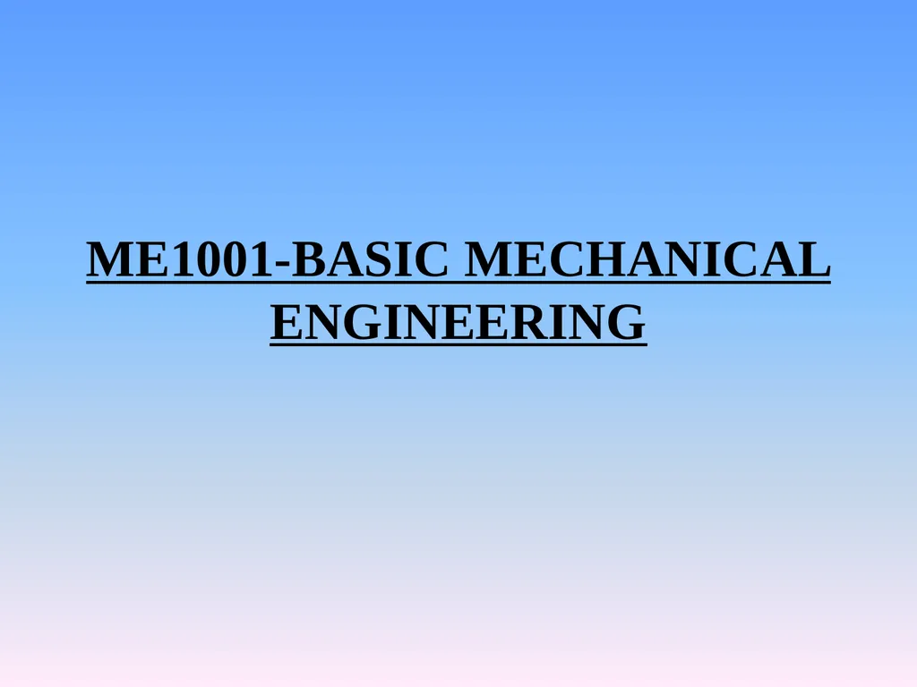 ME1001-BASIC MECHANICAL ENGINEERING SYLLABUS UNIT - slide 1 of 25