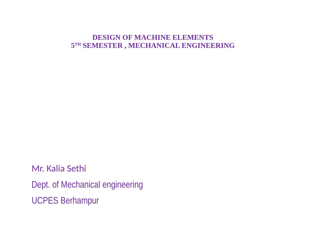 DESIGN OF MACHINE ELEMENTS 5TH SEMESTER , - slide 1 of 8
