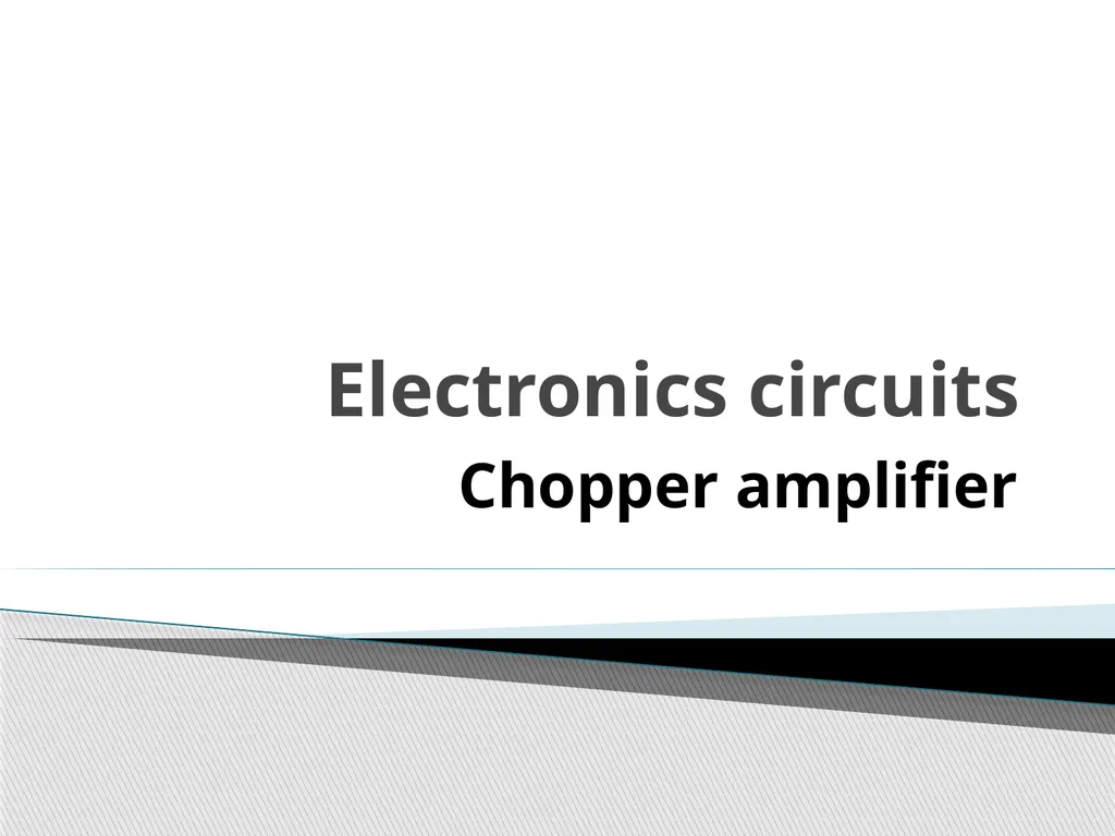 Electronics circuits Chopper amplifier A chopper