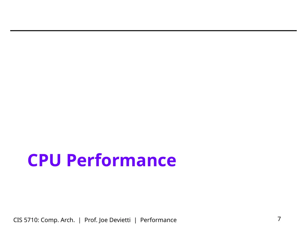 CIS 5710: Comp. Arch. | Prof. Joe Devietti | - slide 7 of 42