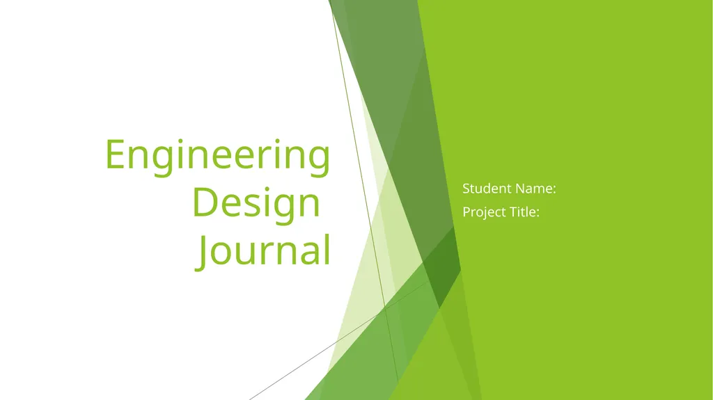 Engineering Design Journal Student Name: Project - slide 1 of 7
