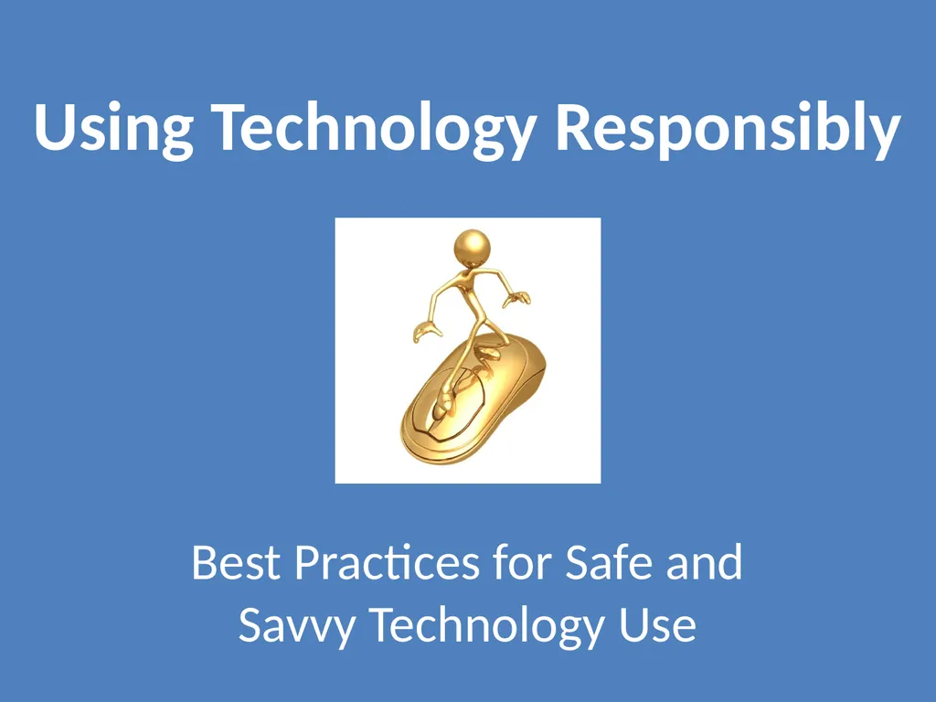 Using Technology Responsibly Best Practices for - slide 1 of 25