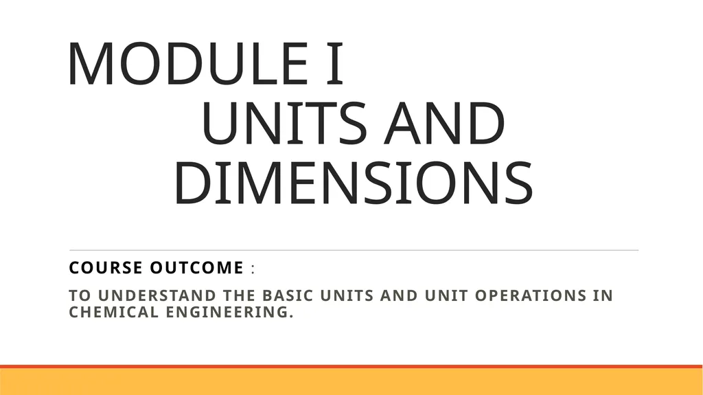 MODULE I UNITS AND DIMENSIONS COURSE OUTCOME : To - slide 1 of 33