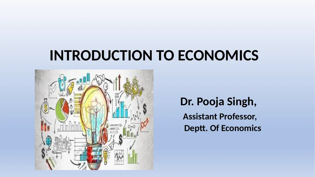 INTRODUCTION TO ECONOMICS Dr. Pooja Singh, - slide 1 of 15