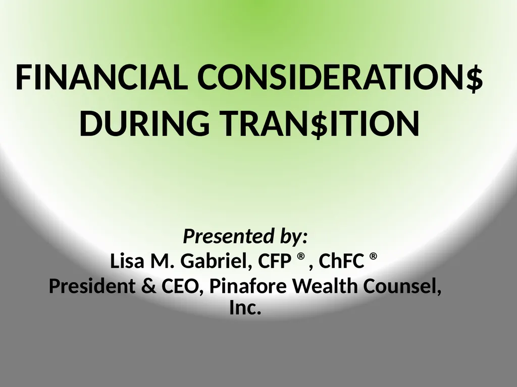FINANCIAL CONSIDERATION$ DURING TRAN$ITION - slide 1 of 23
