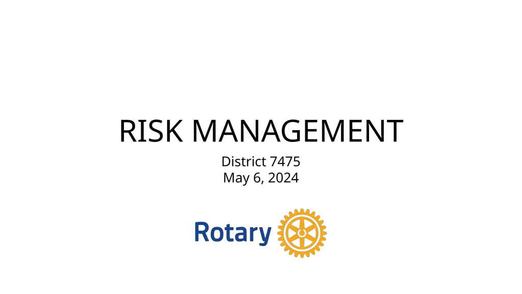 RISK MANAGEMENT District 7475 May 6, 2024 Four - slide 1 of 30
