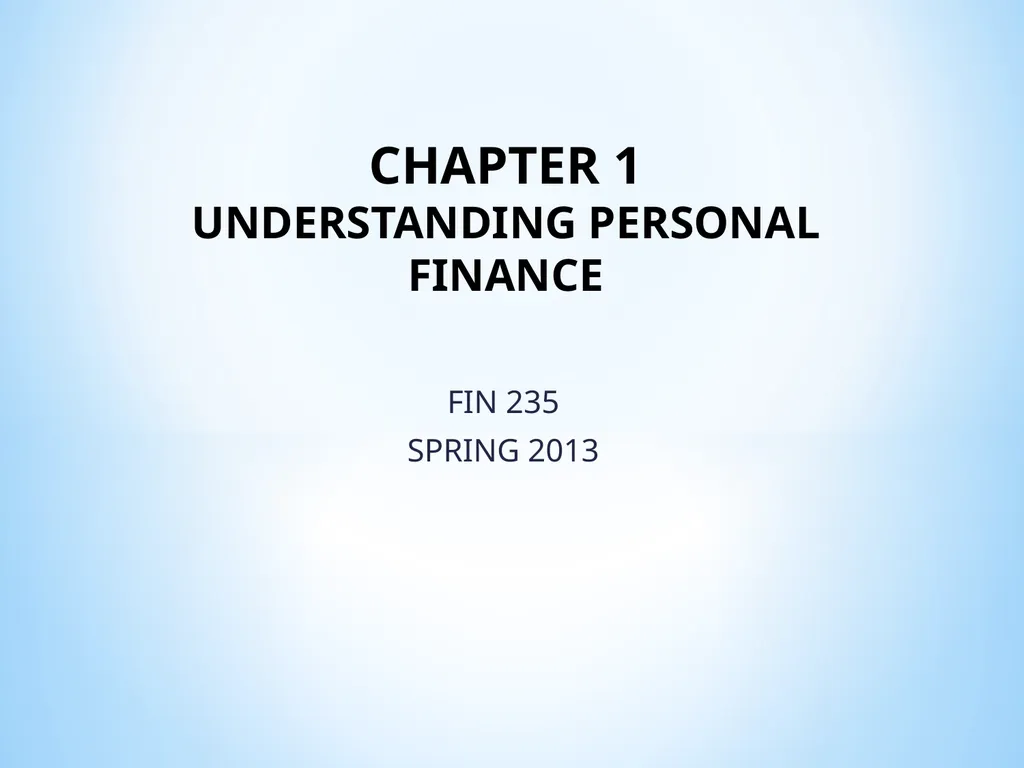 FIN 235 SPRING 2013 CHAPTER 1 UNDERSTANDING