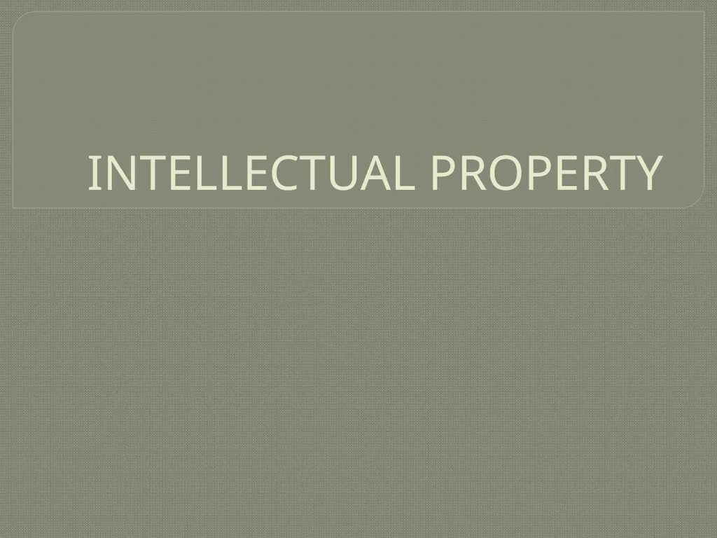 INTELLECTUAL PROPERTY INTRODUCTION The term