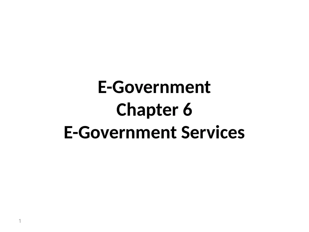 E-Government Chapter 6 E-Government Services 1 - slide 1 of 61