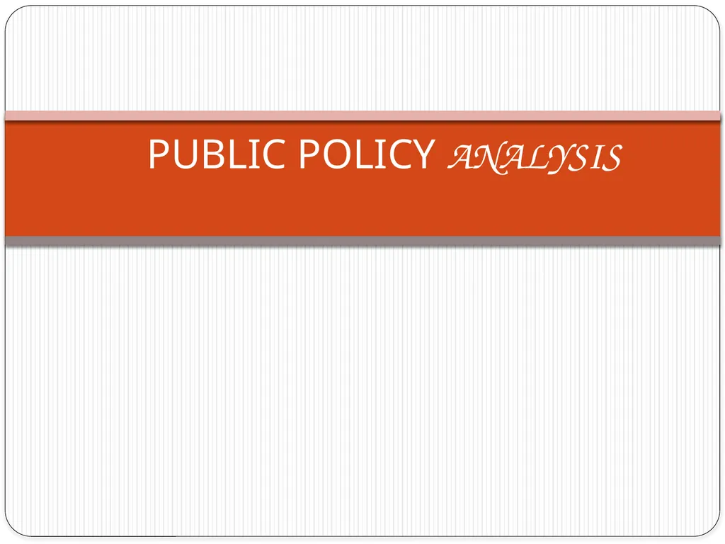 PUBLIC POLICY ANALYSIS INTRODUCTION Centuries ago, - slide 1 of 16