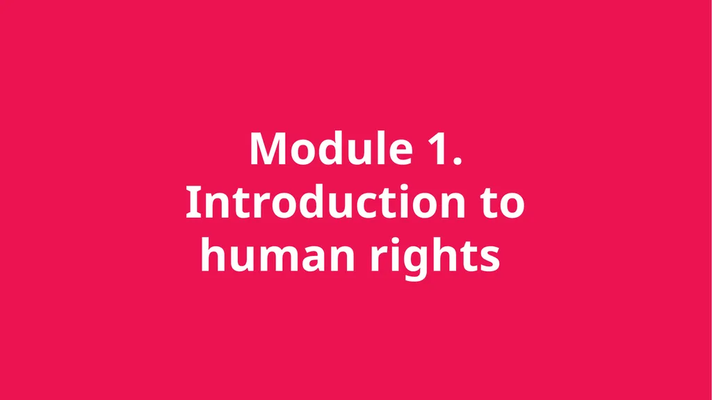 Module 1. Introduction to human rights About The