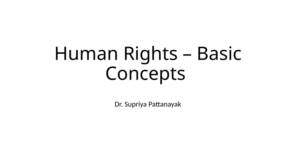 Human Rights – Basic Concepts Dr. Supriya