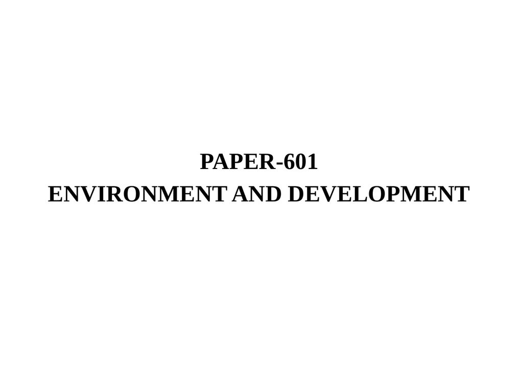PAPER-601 ENVIRONMENT AND DEVELOPMENT UNIT