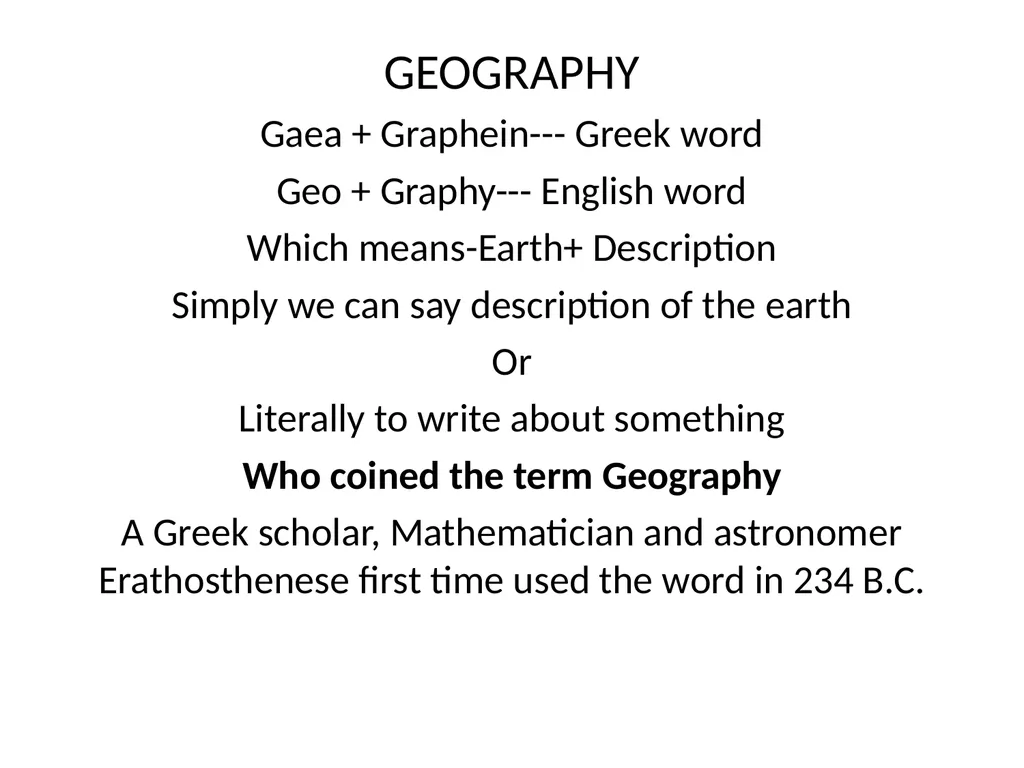 GEOGRAPHY Gaea + Graphein--- Greek word Geo + - slide 1 of 6