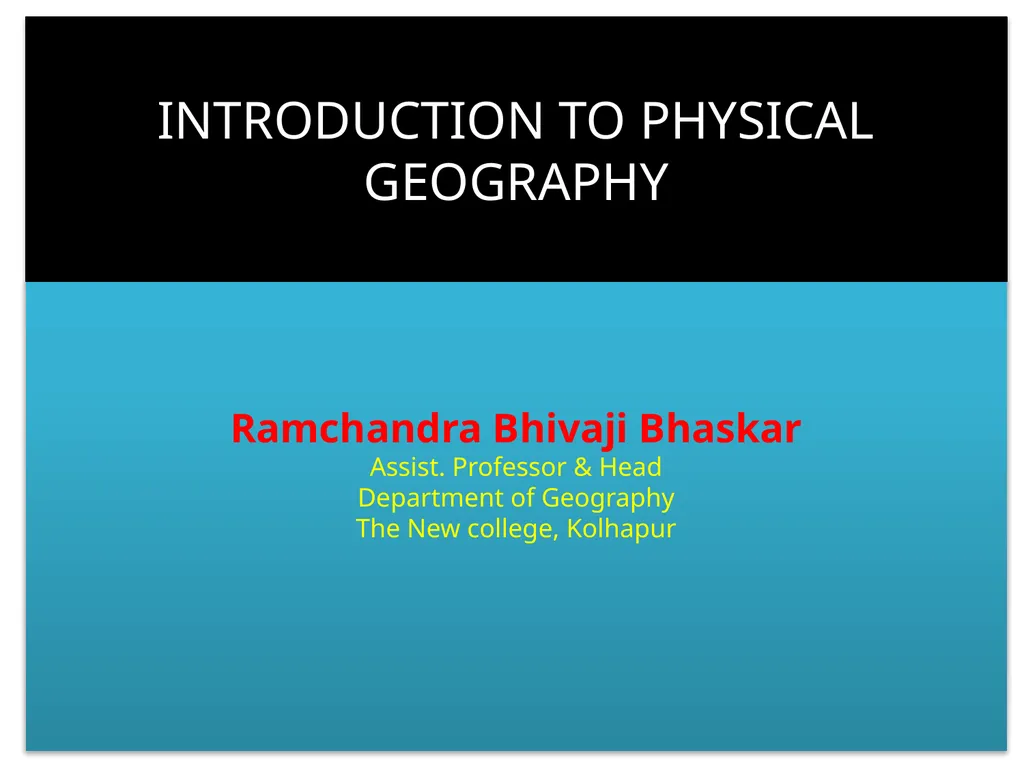 INTRODUCTION TO PHYSICAL GEOGRAPHY Ramchandra