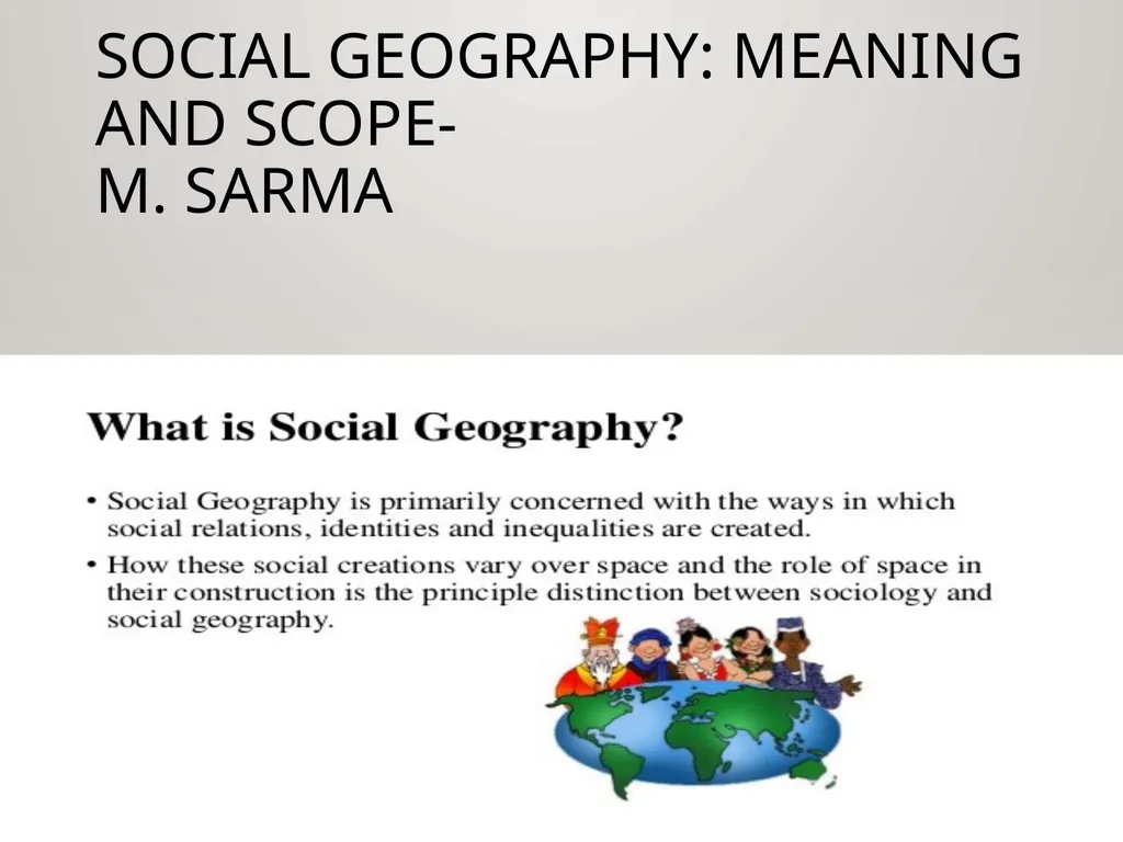 SOCIAL GEOGRAPHY: Meaning and Scope- M. Sarma - slide 1 of 25