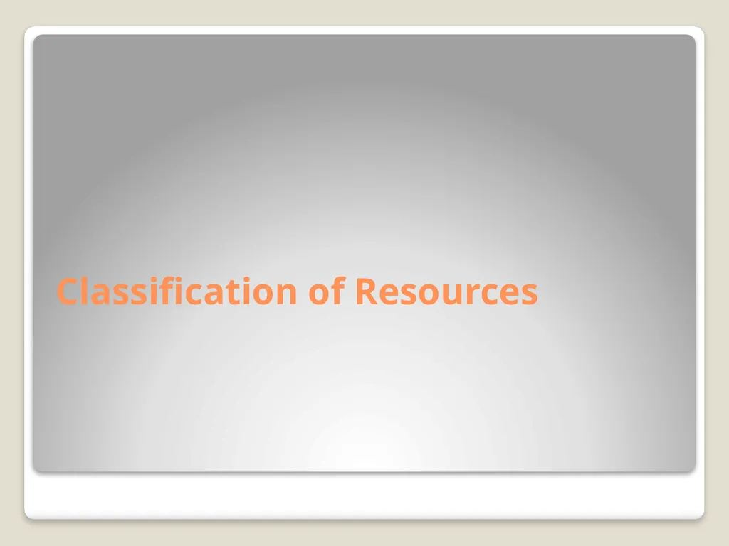 Classification of Resources Natural resources