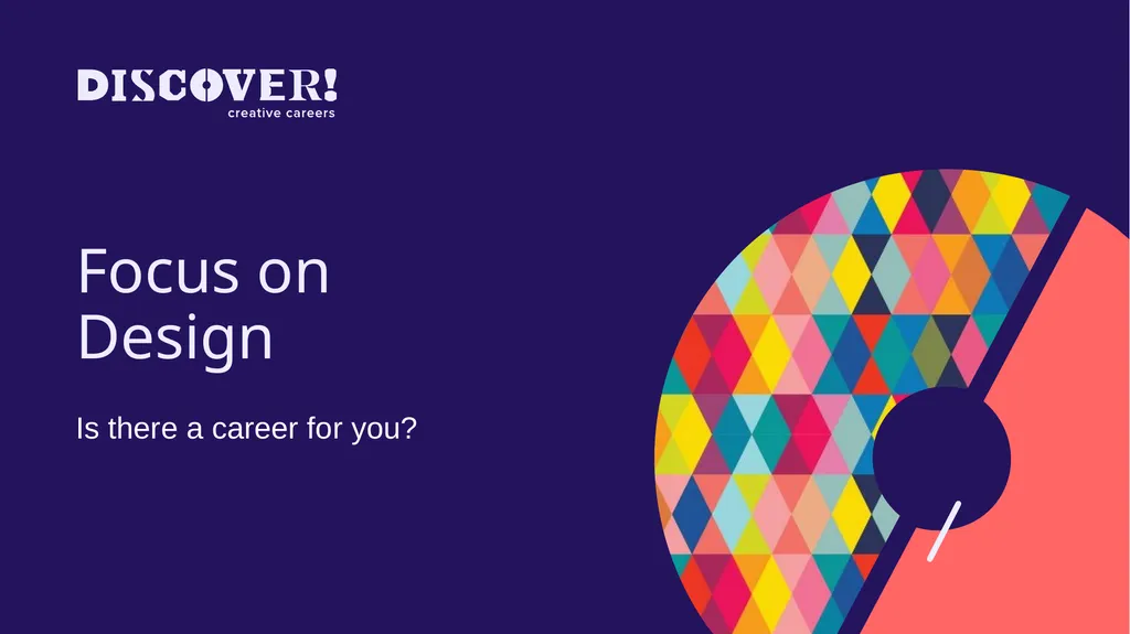 Focus on Design Is there a career for you? What - slide 2 of 29