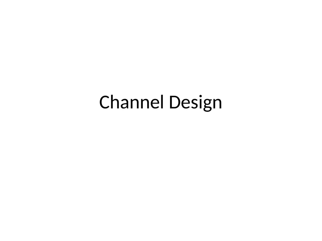 Channel Design Definition: Channel design is a - slide 1 of 13