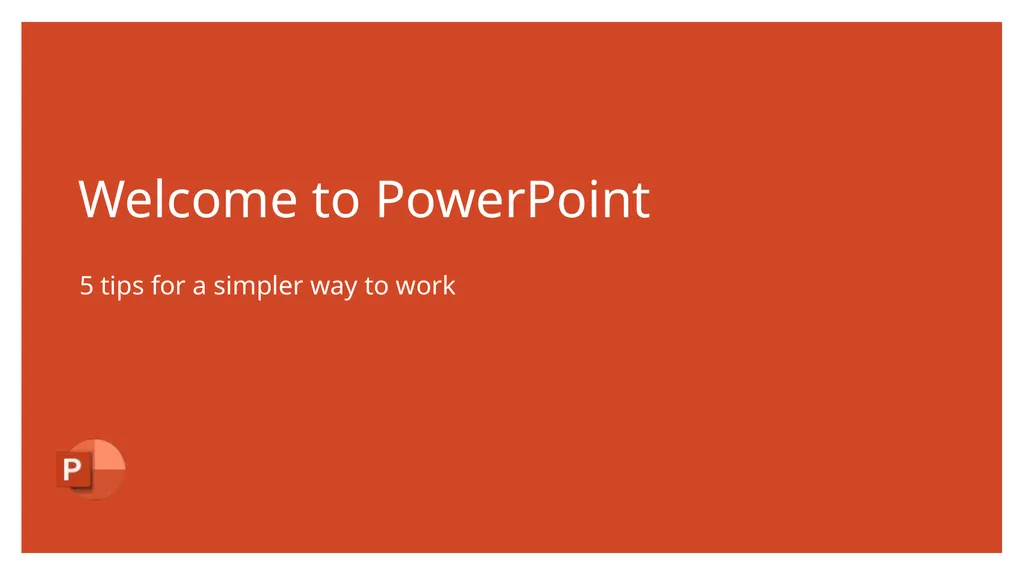 Welcome to PowerPoint 5 tips for a simpler way to - slide 1 of 9