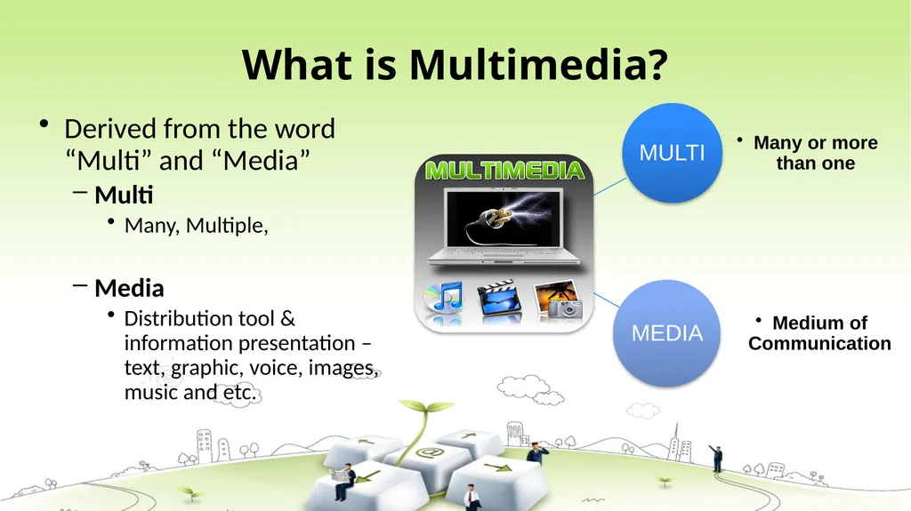 INTRODUCTION TO MULTIMEDIA What is Multimedia? - slide 2 of 23