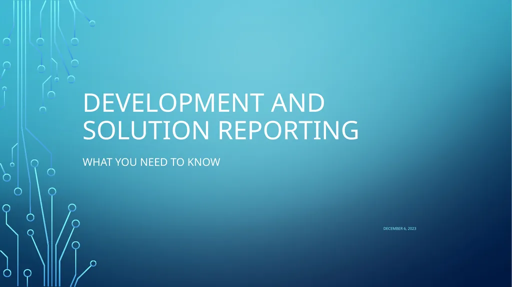 Development and Solution Reporting What you need