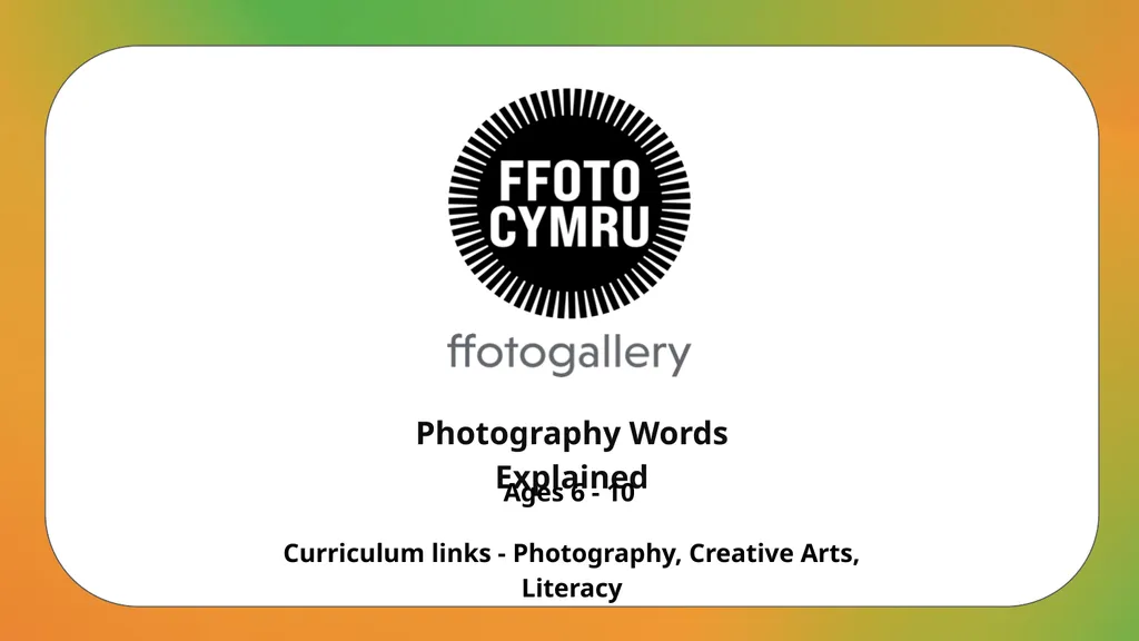 Curriculum links - Photography, Creative Arts, - slide 1 of 21