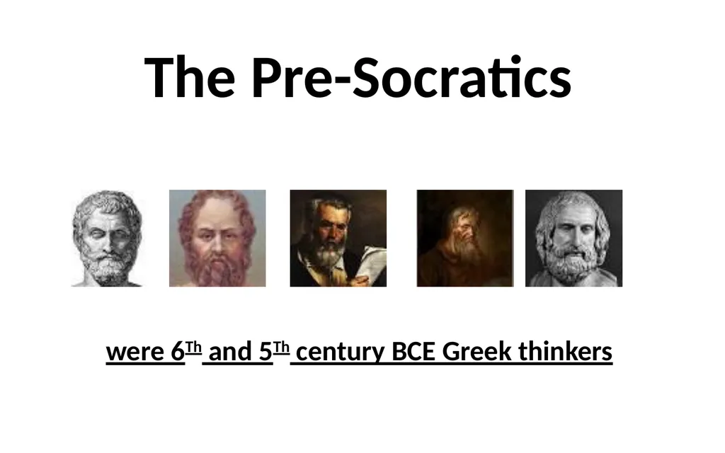 The Pre-Socratics were 6Th and 5Th century BCE - slide 1 of 74