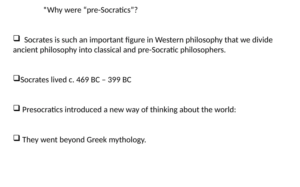 The Pre-Socratics were 6Th and 5Th century BCE - slide 4 of 74