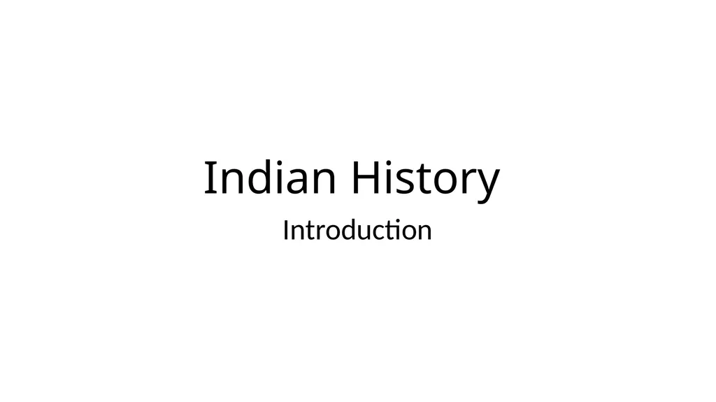Indian History Introduction HISTORY Purpose today - slide 1 of 8